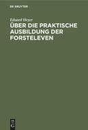 Über die praktische Ausbildung der Forsteleven di Eduard Heyer edito da De Gruyter