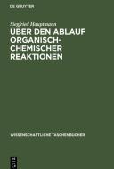 Über den Ablauf organisch-chemischer Reaktionen di Siegfried Hauptmann edito da De Gruyter