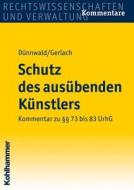 Schutz Des Ausubenden Kunstlers: Kommentar Zu 73 Bis 83 Urhg di Rolf Dunnwald, Tilo Gerlach, Rolf Deunnwald edito da Kohlhammer