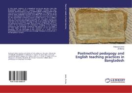 Postmethod pedagogy and English teaching practices in Bangladesh di Rubaiyat Jahan, Jill Murray edito da LAP Lambert Academic Publishing