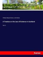 A Treatise on the Law of Evidence in Scotland di William Gillespie Dickson, John Skelton edito da hansebooks