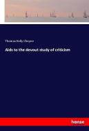 Aids to the devout study of criticism di Thomas Kelly Cheyne edito da hansebooks