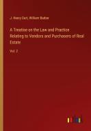 A Treatise on the Law and Practice Relating to Vendors and Purchasers of Real Estate di J. Henry Dart, William Barber edito da Outlook Verlag