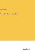 Key to North American Birds di Elliott Coues edito da Anatiposi Verlag