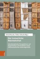 Der kaiserliche Reichshofrat edito da Böhlau-Verlag GmbH