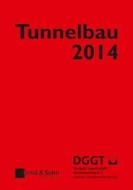 Tunnelbau 2014 di Deutsche Gesell edito da Wilhelm Ernst & Sohn Verlag Fur Architektur Und Technische W
