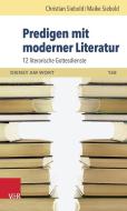 Predigen mit moderner Literatur di Christian Siebold, Maike Siebold edito da Vandenhoeck + Ruprecht