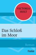 Das Schloß im Moor di Victoria Holt edito da FISCHER Taschenbuch