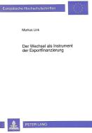 Der Wechsel als Instrument der Exportfinanzierung di Markus Link edito da Lang, Peter GmbH