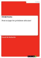 Peut-on juger les présidents africains? di Chindji Kouleu edito da GRIN Publishing