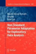 Non-Standard Parameter Adaptation for Exploratory Data Analysis di Wesam Ashour Barbakh, Colin Fyfe, Ying Wu edito da Springer Berlin Heidelberg