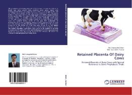 Retained Placenta Of Dairy Cows di Md. Hamayetul Islam, Md. Jalal Uddin Sarder edito da LAP Lambert Academic Publishing