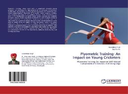 Plyometric Training: An Impact on Young Cricketers di Amandeep Singh, Ajay Kumar edito da LAP Lambert Academic Publishing