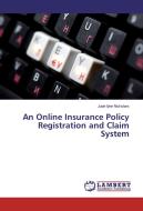 An Online Insurance Policy Registration and Claim System di Jude Iyke Nicholars edito da LAP Lambert Academic Publishing