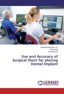 Use and Accuracy of Surgical Stent for placing Dental Implant di Dayashankara Rao J. K., Sunil Gulia, Anil Sheorain edito da LAP Lambert Academic Publishing