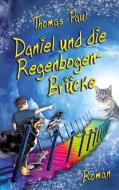 Daniel und die Regenbogenbrücke di Thomas Paul edito da Books on Demand