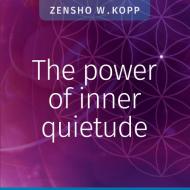The power of inner quietude di Zensho W. Kopp edito da Books on Demand