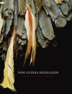 New Guinea Highlands di John Friede, Terence Hays, Christina Hellmich edito da Prestel