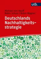 Deutschlands Nachhaltigkeitsstrategie di Michael von Hauff, Robin Schulz, Robin Wagner edito da Uvk Verlag