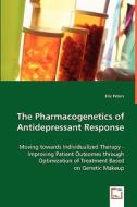 The Pharmacogenetics of Antidepressant Response di Eric Peters edito da VDM Verlag Dr. Müller e.K.