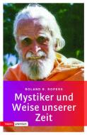 Mystiker und Weise unserer Zeit di Rolan R. Ropers edito da Topos, Verlagsgem.