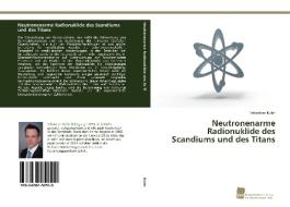 Neutronenarme Radionuklide des Scandiums und des Titans di Sebastian Kuhn edito da Südwestdeutscher Verlag für Hochschulschriften AG  Co. KG
