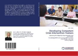 Developing Competent Crisis Intervention Trainers di Jack Holden edito da LAP Lambert Academic Publishing