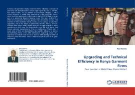 Upgrading and Technical Efficiency in Kenya Garment Firms di Paul Kamau edito da LAP Lambert Acad. Publ.