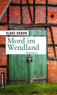 Mord im Wendland di Klaas Kroon edito da Gmeiner Verlag