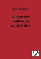 Allgemeine Volkswirtschaftslehre di Josef Gruntzel edito da TP Verone Publishing