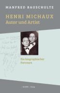 Henri Michaux - Autor und Artist di Manfred Bauschulte edito da Klever Verlag