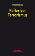 Reflexiver Terrorismus di Thomas Kron edito da Velbrueck GmbH