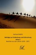 Beiträge zur Entdeckung und Erforschung Afrika's di Gerhard Rohlfs edito da Classic Library
