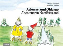 Arlewatt und Olderup di Elisabeth Hagopian edito da Husum Druck