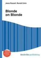 Blonde On Blonde di Jesse Russell, Ronald Cohn edito da Book On Demand Ltd.