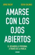 Amarse Con Los Ojos Abiertos: El Desarrollo Personal a Través de la Pareja di Jorge Bucay edito da EL LADO OSCURO