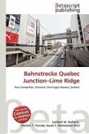 Bahnstrecke Quebec Junction-Lime Ridge edito da Betascript Publishing
