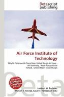 Air Force Institute of Technology edito da Betascript Publishing