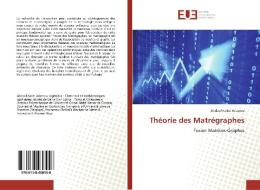 Théorie des Matrégraphes di Abdoul Kader Adamou edito da Editions universitaires europeennes EUE