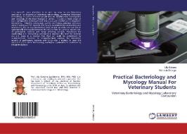 Practical Bacteriology and Mycology Manual For Veterinary Students di Lilly Bebora, Mahacla Odongo edito da LAP Lambert Academic Publishing