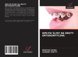 Wplyw Śliny Na Druty Ortodontyczne. di Mariyam Zehra, Sandeep Shetty edito da LIGHTNING SOURCE INC