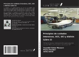 Principios de cuidados intensivos, UCC, UCI y diálisis (Libro 3) di Seyedeh Gohar Mousavi, Parisa Bandari, Anita Amini edito da Ediciones Nuestro Conocimiento