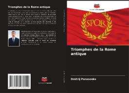Triomphes de la Rome antique di Dmitrij Panasenko edito da Editions Notre Savoir