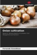 Onion cultivation di Fernando Grossklaus edito da Our Knowledge Publishing
