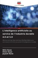 L'intelligence artificielle au service de l'industrie durable 4.0 et 5.0 di Nitin Rane, Omer Kaya, Jayesh Rane edito da Editions Notre Savoir