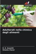Adulterati nella chimica degli alimenti di D. K. Awasthi, Shweta Chand edito da Edizioni Sapienza