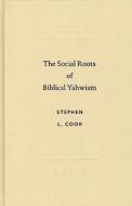 The Social Roots of Biblical Yahwism di Stephen L. Cook edito da BRILL ACADEMIC PUB