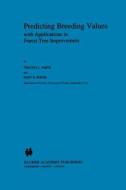 Predicting Breeding Values with Applications in Forest Tree Improvement di G. R. Hodge, T. L. White edito da Springer Netherlands