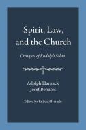 Spirit, Law, and the Church: Critiques of Rudolph Sohm di Adolph Harnack, Josef Bohatec edito da WORDBRIDGE PUB