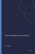 How We Think, But Not in School di Patrick J. Lewis edito da SENSE PUBL